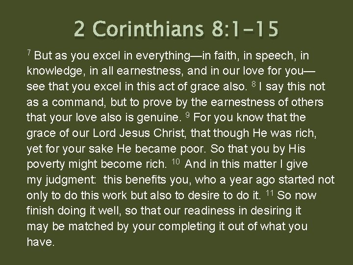 2 Corinthians 8: 1 -15 7 But as you excel in everything—in faith, in 2 Corinthians 8: 1 -15 7 But as you excel in everything—in faith, in