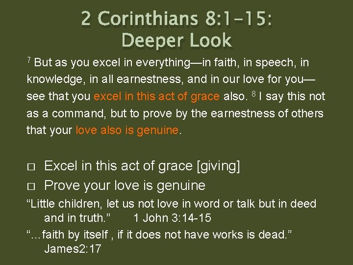2 Corinthians 8: 1 -15: Deeper Look 7 But as you excel in everything—in