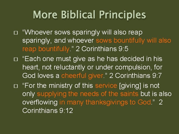 More Biblical Principles � � � “Whoever sows sparingly will also reap sparingly, and