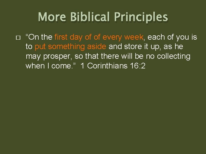 More Biblical Principles � “On the first day of of every week, each of