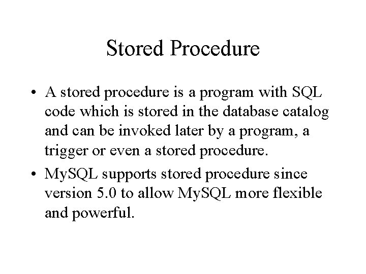 Stored Procedure • A stored procedure is a program with SQL code which is