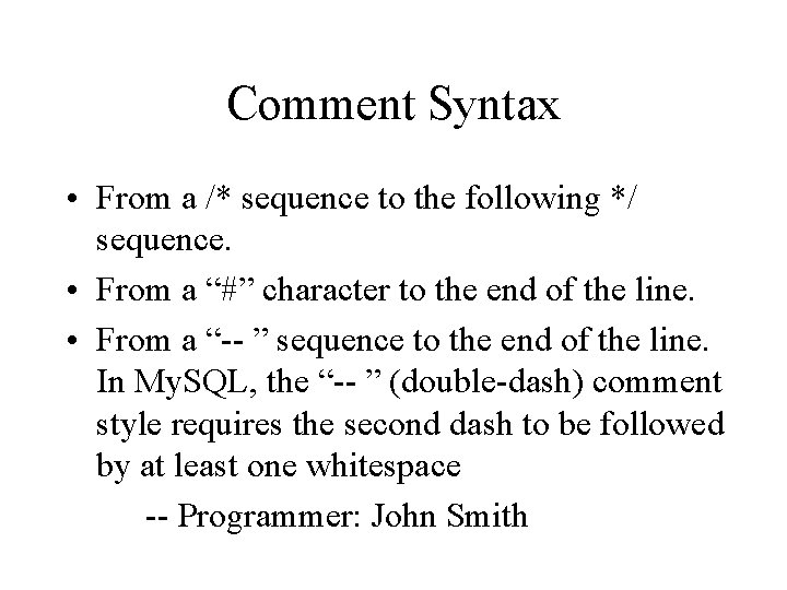 Comment Syntax • From a /* sequence to the following */ sequence. • From