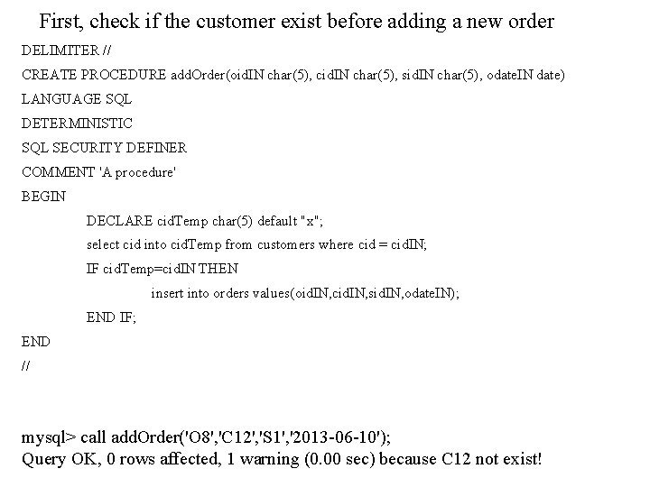 First, check if the customer exist before adding a new order DELIMITER // CREATE