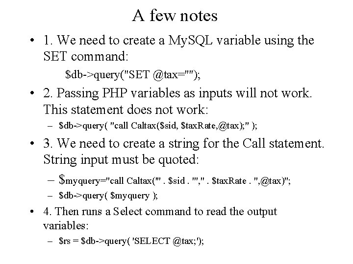 A few notes • 1. We need to create a My. SQL variable using