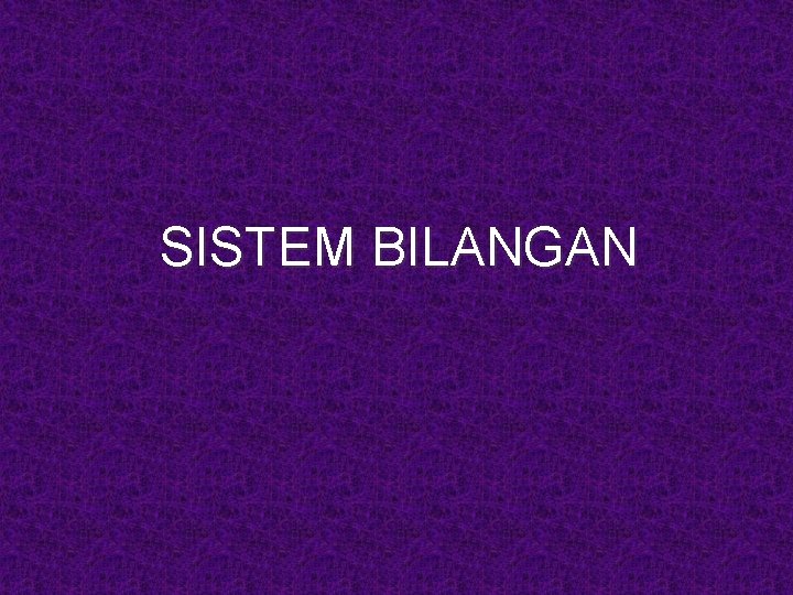 SISTEM BILANGAN 