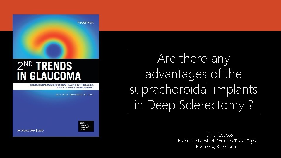 Are there any advantages of the suprachoroidal implants in Deep Sclerectomy ? Dr. J.