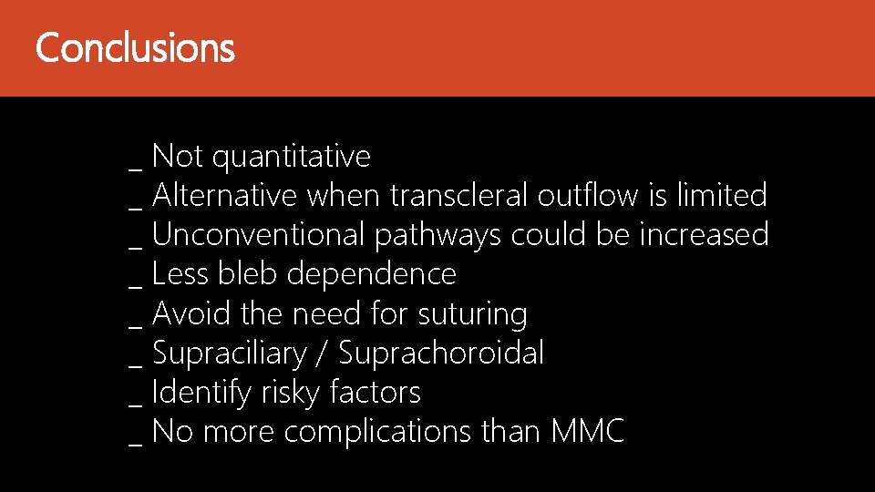 Conclusions _ Not quantitative _ Alternative when transcleral outflow is limited _ Unconventional pathways