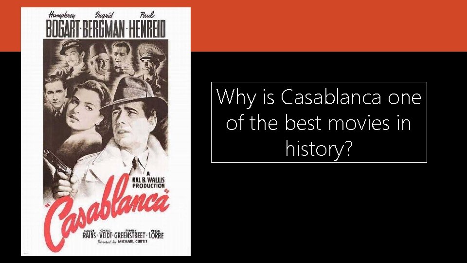 Why is Casablanca one of the best movies in history? 