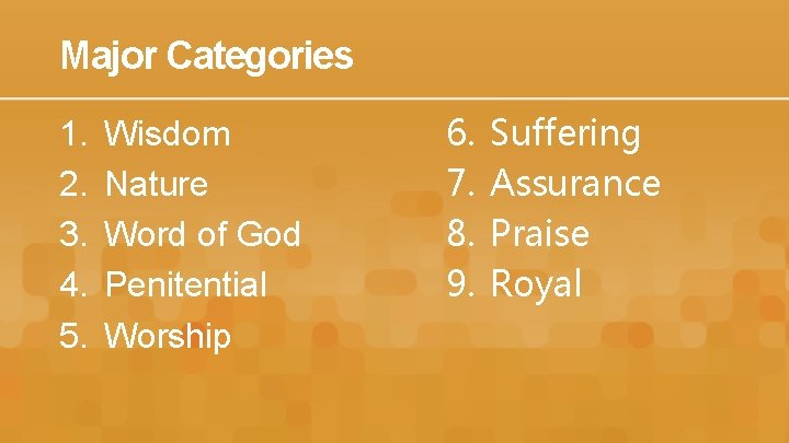 Major Categories 1. 2. 3. 4. 5. Wisdom Nature Word of God Penitential Worship