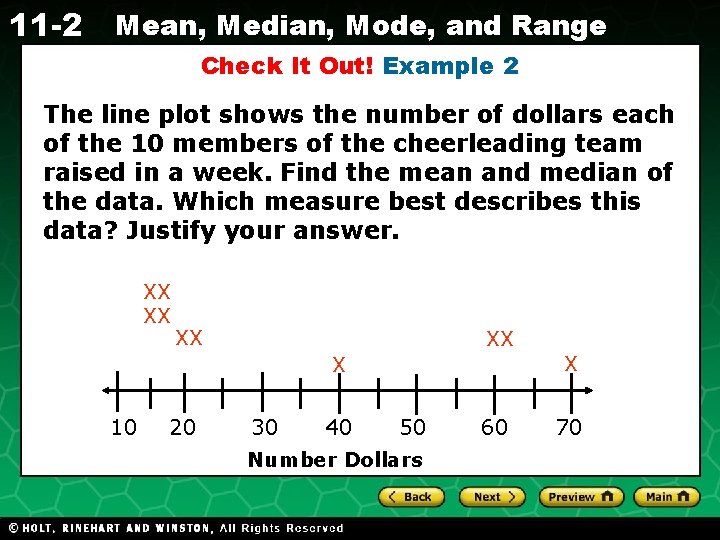 11 -2 Mean, Median, Mode, and Range Check It Out! Example 2 The line