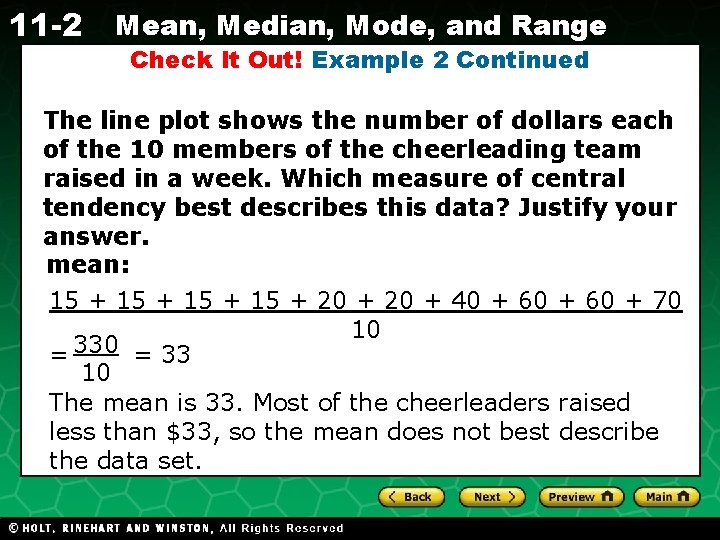 11 -2 Mean, Median, Mode, and Range Check It Out! Example 2 Continued The