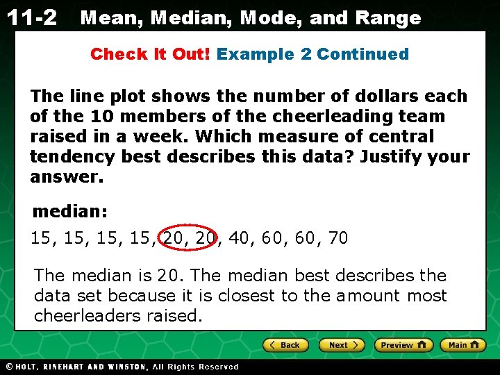 11 -2 Mean, Median, Mode, and Range Check It Out! Example 2 Continued The