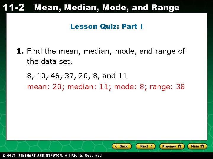 11 -2 Mean, Median, Mode, and Range Lesson Quiz: Part I 1. Find the