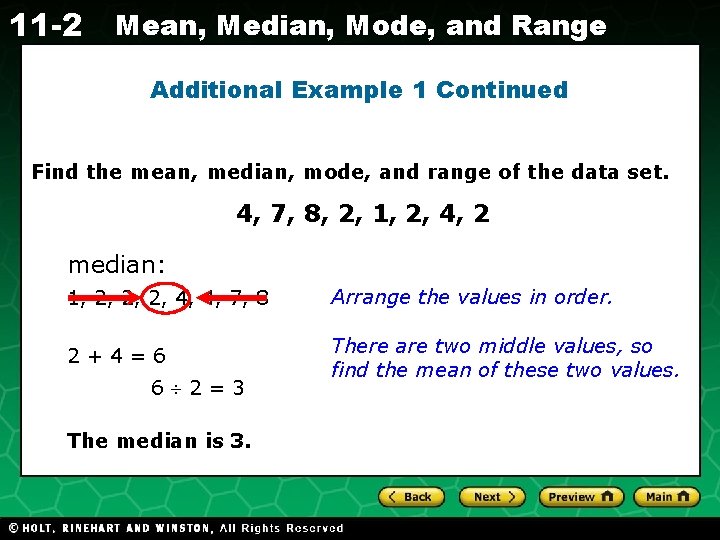 11 -2 Mean, Median, Mode, and Range Additional Example 1 Continued Find the mean,