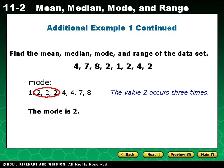 11 -2 Mean, Median, Mode, and Range Additional Example 1 Continued Find the mean,