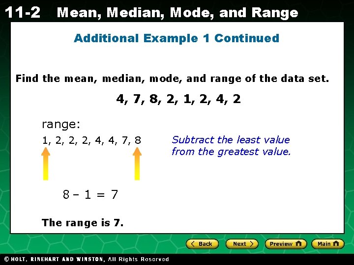 11 -2 Mean, Median, Mode, and Range Additional Example 1 Continued Find the mean,