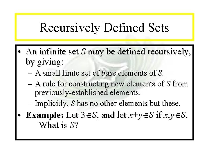 Module #14 - Recursion Recursively Defined Sets • An infinite set S may be