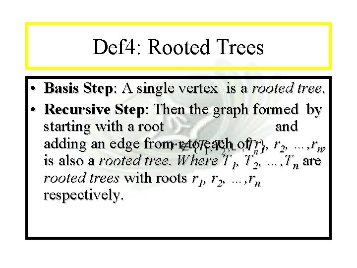 Module #14 - Recursion Def 4: Rooted Trees • Basis Step: A single vertex