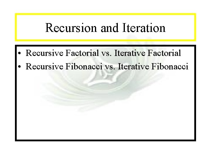 Module #14 - Recursion and Iteration • Recursive Factorial vs. Iterative Factorial • Recursive