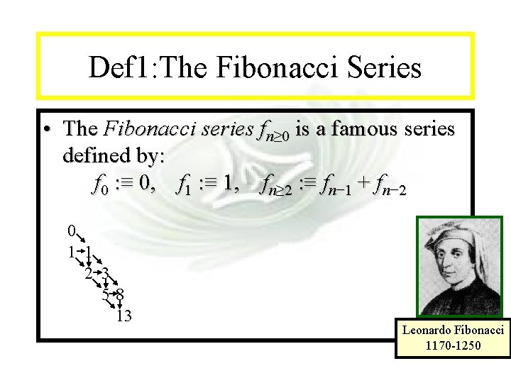 Module #14 - Recursion Def 1: The Fibonacci Series • The Fibonacci series fn≥