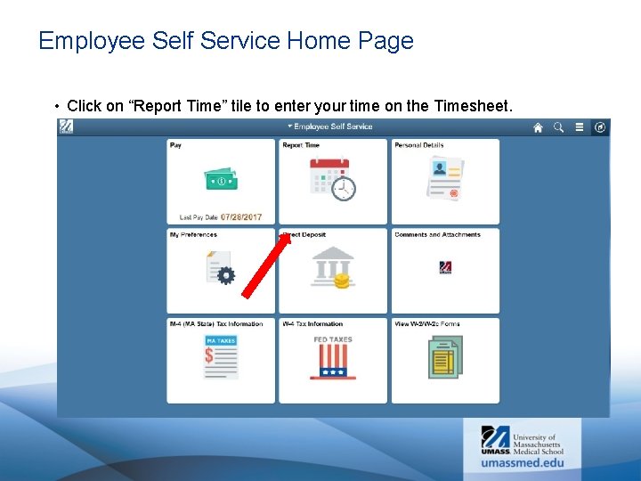 Employee Self Service Home Page • Click on “Report Time” tile to enter your