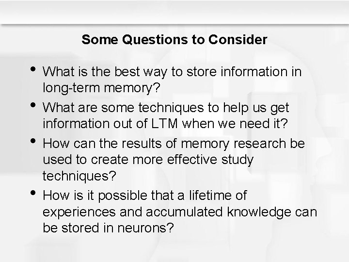 Some Questions to Consider • What is the best way to store information in