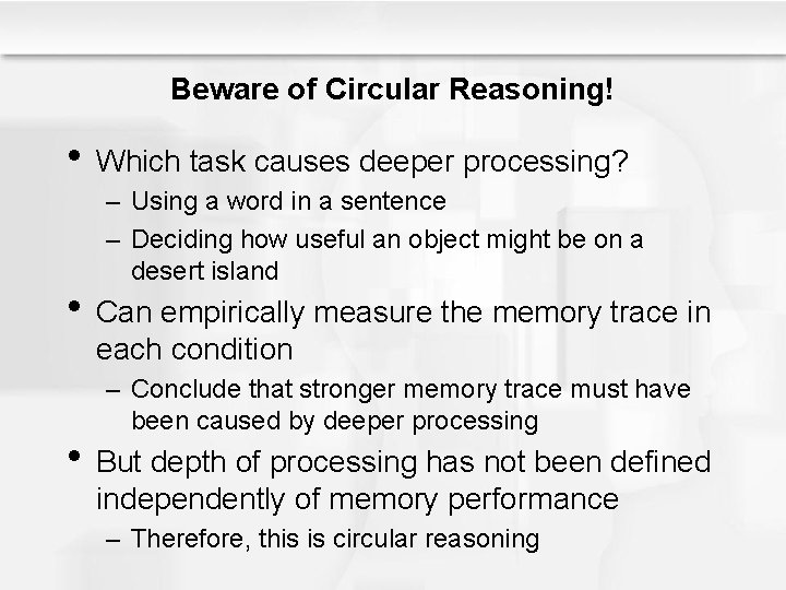 Beware of Circular Reasoning! • Which task causes deeper processing? – Using a word