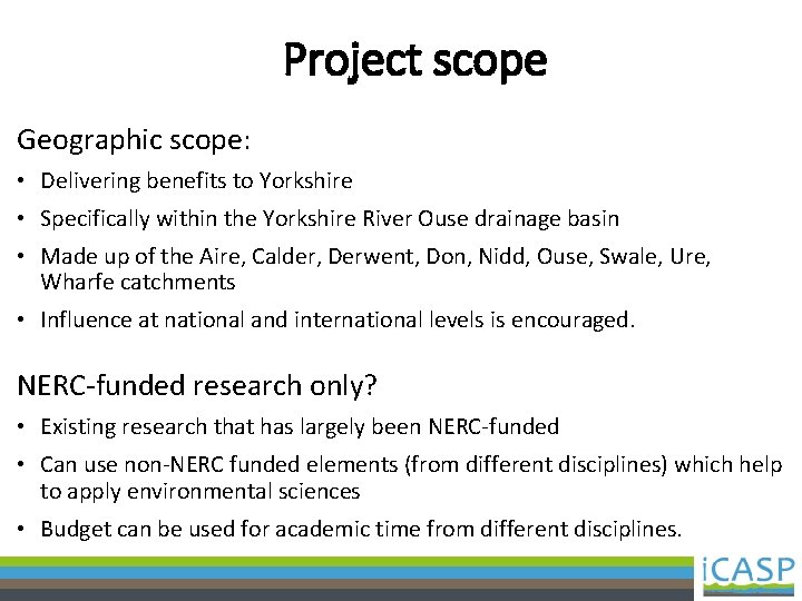 Project scope Geographic scope: • Delivering benefits to Yorkshire • Specifically within the Yorkshire