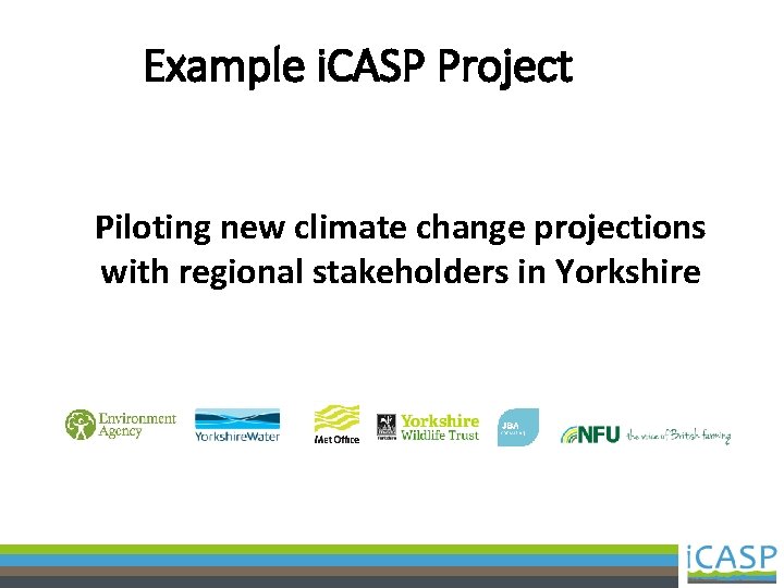 Example i. CASP Project Piloting new climate change projections with regional stakeholders in Yorkshire