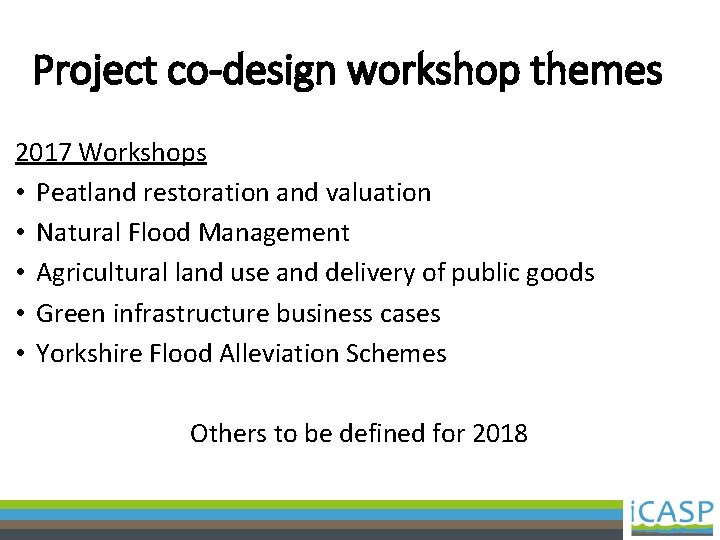 Project co-design workshop themes 2017 Workshops • Peatland restoration and valuation • Natural Flood