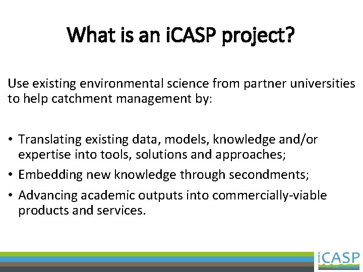 What is an i. CASP project? Use existing environmental science from partner universities to