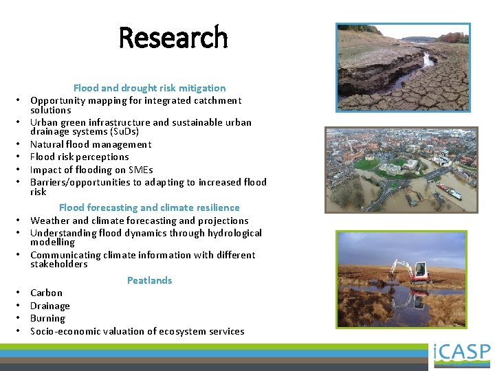 Research • • • • Flood and drought risk mitigation Opportunity mapping for integrated