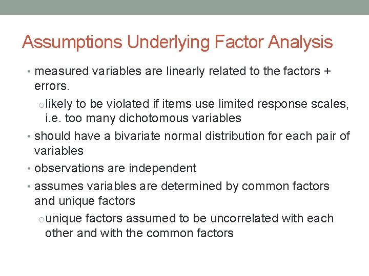 Assumptions Underlying Factor Analysis • measured variables are linearly related to the factors +