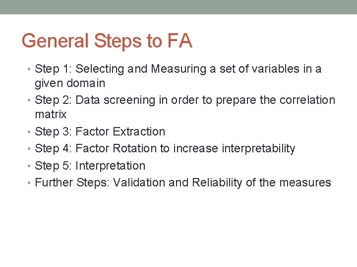 General Steps to FA • Step 1: Selecting and Measuring a set of variables