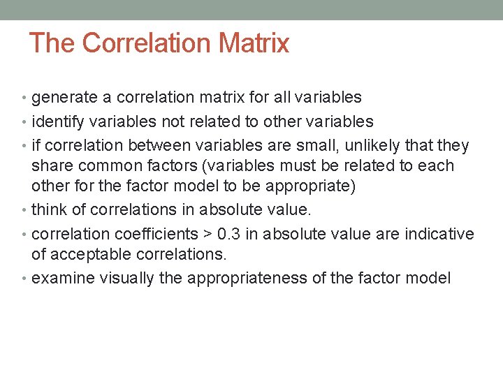  The Correlation Matrix • generate a correlation matrix for all variables • identify