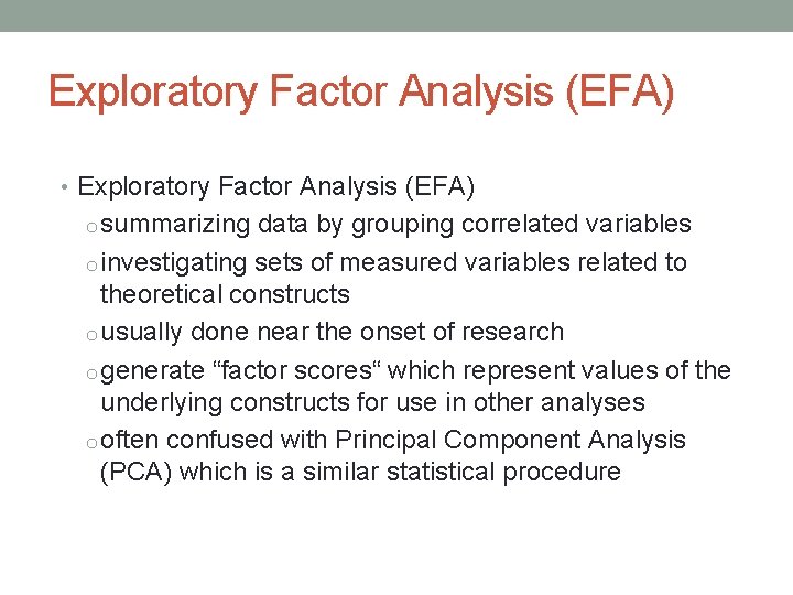 Exploratory Factor Analysis (EFA) • Exploratory Factor Analysis (EFA) o summarizing data by grouping