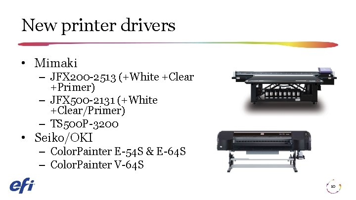 New printer drivers • Mimaki – JFX 200 -2513 (+White +Clear +Primer) – JFX