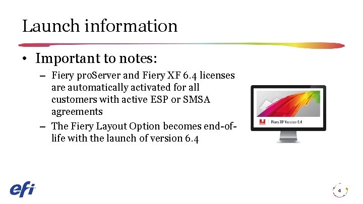Launch information • Important to notes: – Fiery pro. Server and Fiery XF 6.