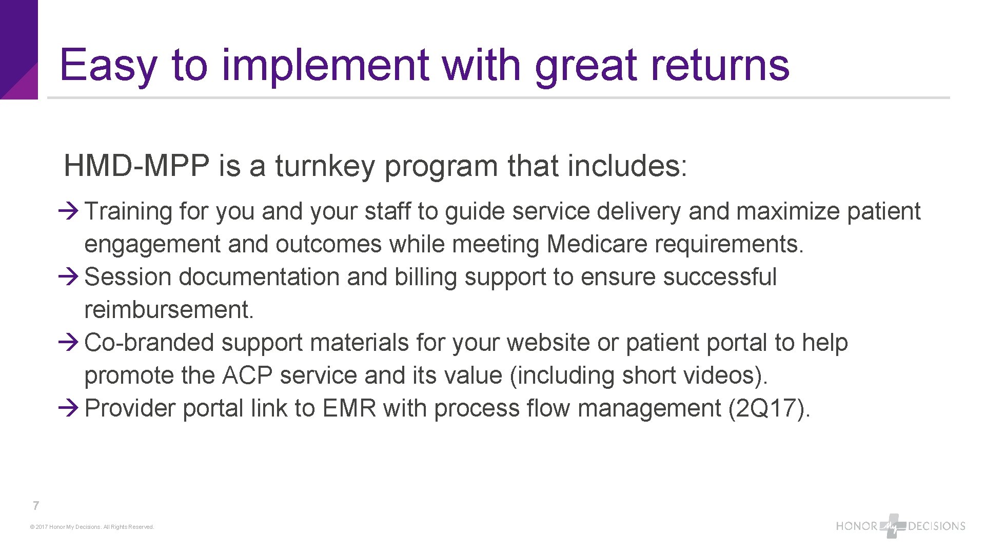 Easy to implement with great returns HMD-MPP is a turnkey program that includes: Training
