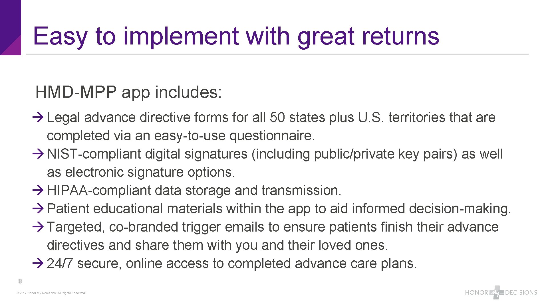 Easy to implement with great returns HMD-MPP app includes: Legal advance directive forms for