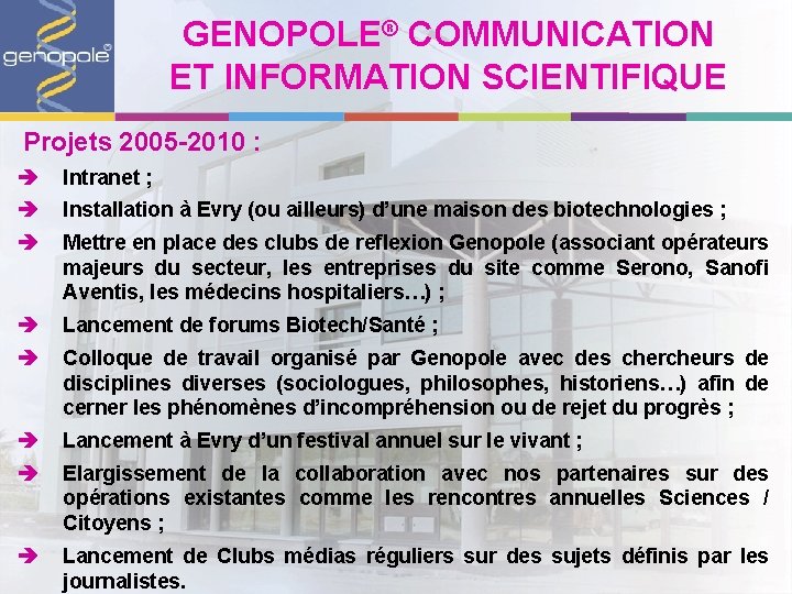 GENOPOLE® COMMUNICATION ET INFORMATION SCIENTIFIQUE Projets 2005 -2010 : è Intranet ; è Installation