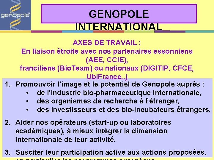 GENOPOLE INTERNATIONAL AXES DE TRAVAIL : En liaison étroite avec nos partenaires essonniens (AEE,