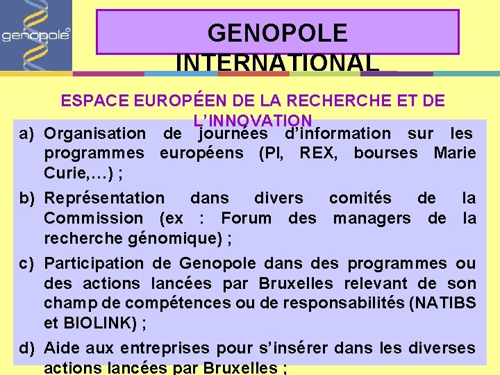 GENOPOLE INTERNATIONAL ESPACE EUROPÉEN DE LA RECHERCHE ET DE L’INNOVATION a) Organisation de journées