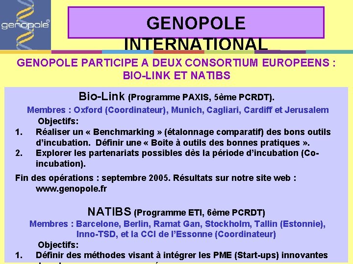 GENOPOLE INTERNATIONAL GENOPOLE PARTICIPE A DEUX CONSORTIUM EUROPEENS : BIO-LINK ET NATIBS Bio-Link (Programme