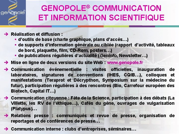 GENOPOLE® COMMUNICATION ET INFORMATION SCIENTIFIQUE è Réalisation et diffusion : § d’outils de base