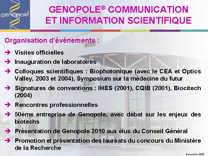 GENOPOLE® COMMUNICATION ET INFORMATION SCIENTIFIQUE Organisation d’événements : è Visites officielles è Inauguration de