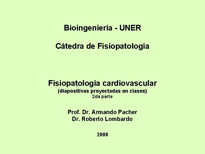 Bioingeniería - UNER Cátedra de Fisiopatología cardiovascular (diapositivas proyectadas en clases) 2 da parte