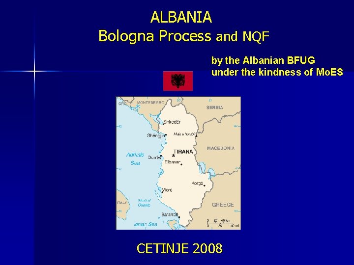 ALBANIA Bologna Process and NQF by the Albanian BFUG under the kindness of Mo.