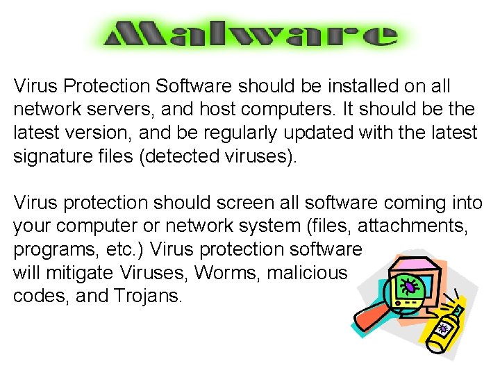 Virus Protection Software should be installed on all network servers, and host computers. It