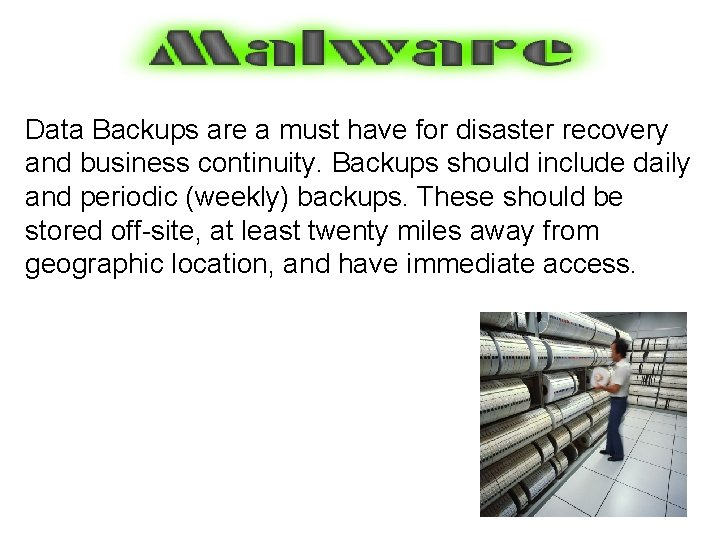 Data Backups are a must have for disaster recovery and business continuity. Backups should